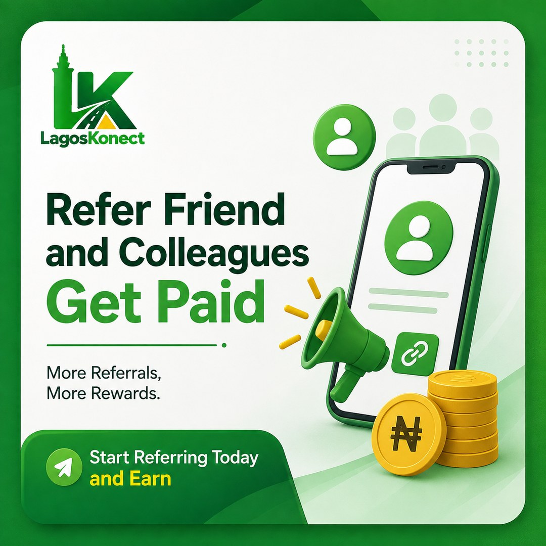 Refer friends and colleagues on Lagos Konect and get paid — more referrals, more rewards. Start referring today and earn.